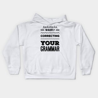 I'm silently correcting your grammar funny sarcastic sayings and quotes Kids Hoodie